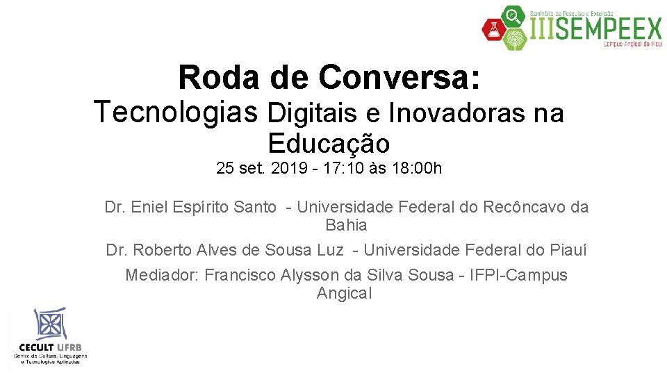 Roda de Conversa: Tecnologias Digitais e Inovadoras na Educação 25 set. 2019 - 17: