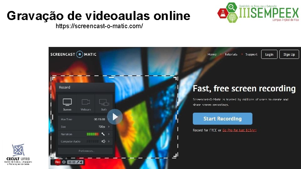 Gravação de videoaulas online https: //screencast-o-matic. com/ 