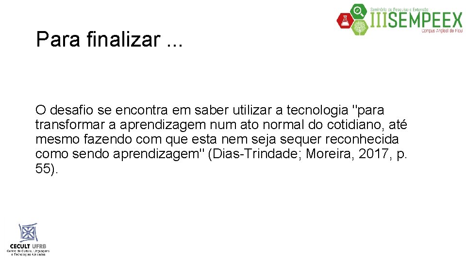 Para finalizar. . . O desafio se encontra em saber utilizar a tecnologia "para