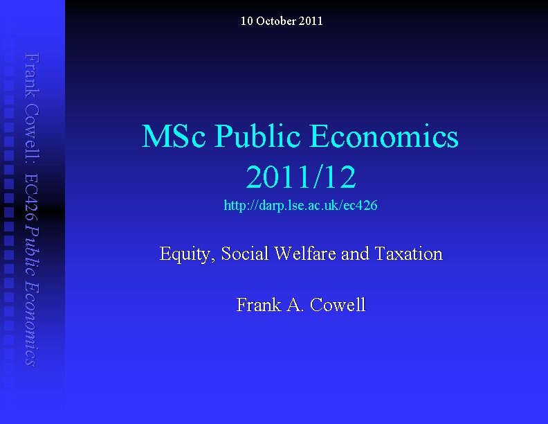 10 October 2011 Frank Cowell: EC 426 Public Economics MSc Public Economics 2011/12 http: