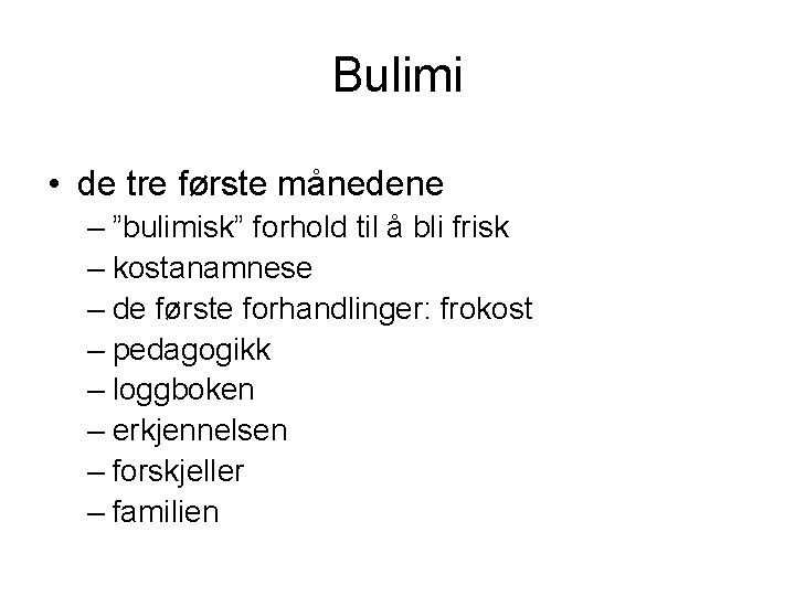 Bulimi • de tre første månedene – ”bulimisk” forhold til å bli frisk –