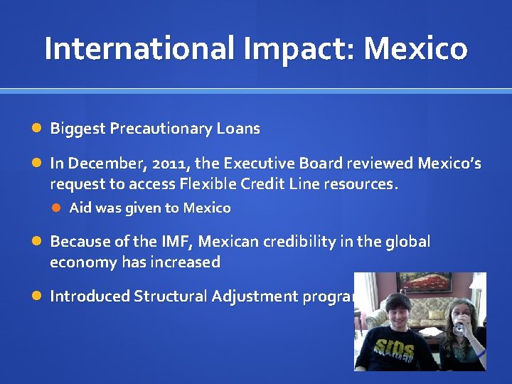 International Impact: Mexico Biggest Precautionary Loans In December, 2011, the Executive Board reviewed Mexico’s