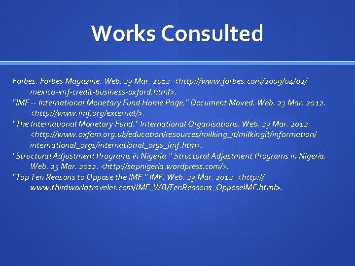 Works Consulted Forbes Magazine. Web. 23 Mar. 2012. <http: //www. forbes. com/2009/04/02/ mexico-imf-credit-business-oxford. html>.
