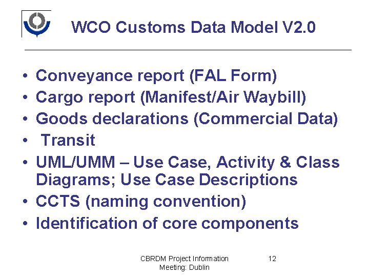 WCO Customs Data Model V 2. 0 • • • Conveyance report (FAL Form)