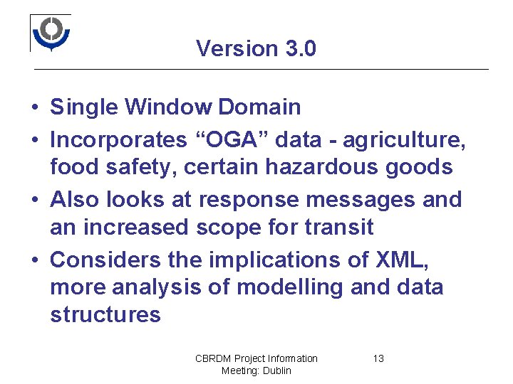 Version 3. 0 • Single Window Domain • Incorporates “OGA” data - agriculture, food