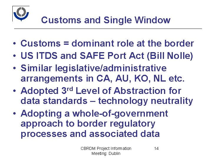 Customs and Single Window • Customs = dominant role at the border • US
