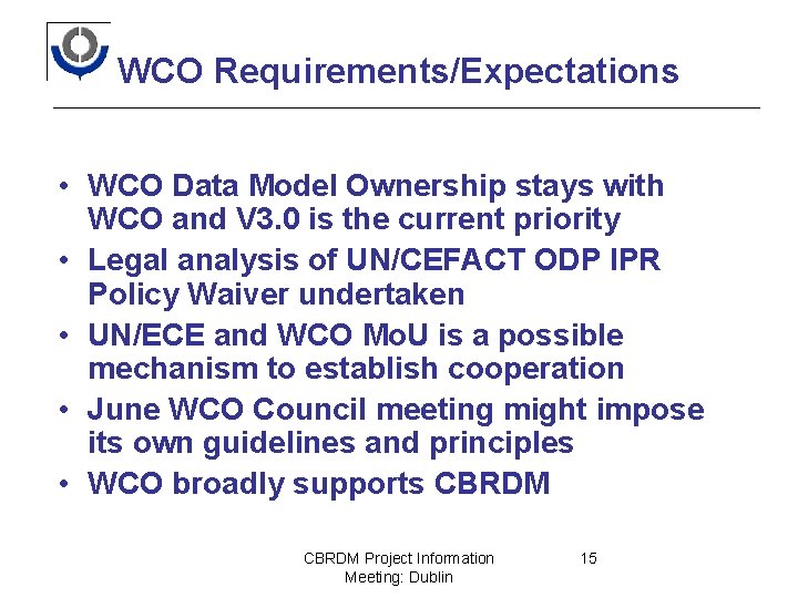 WCO Requirements/Expectations • WCO Data Model Ownership stays with WCO and V 3. 0