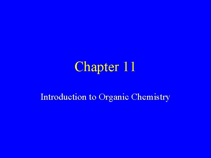 Chapter 11 Introduction to Organic Chemistry 