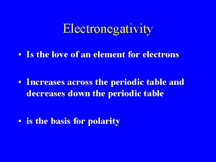 Electronegativity • Is the love of an element for electrons • Increases across the