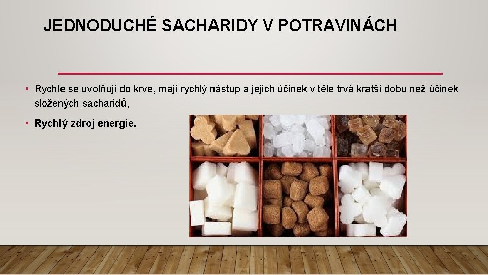 JEDNODUCHÉ SACHARIDY V POTRAVINÁCH • Rychle se uvolňují do krve, mají rychlý nástup a