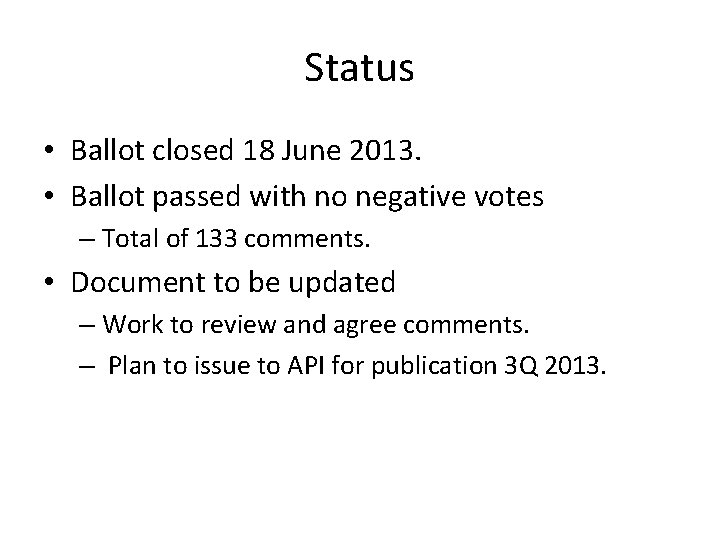 Status • Ballot closed 18 June 2013. • Ballot passed with no negative votes