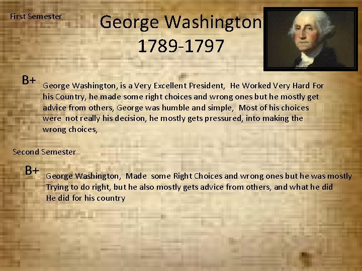 First Semester B+ George Washington 1789 -1797 George Washington, is a Very Excellent President,