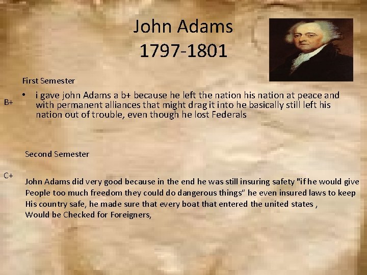 John Adams 1797 -1801 First Semester B+ • i gave john Adams a b+