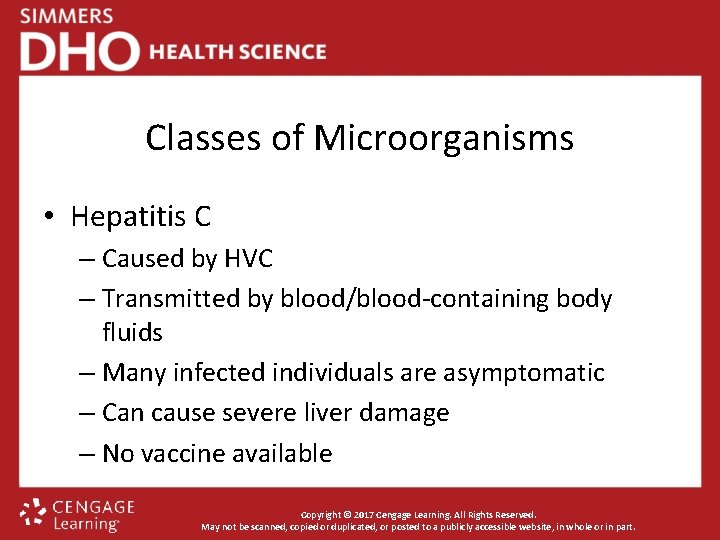 Classes of Microorganisms • Hepatitis C – Caused by HVC – Transmitted by blood/blood-containing