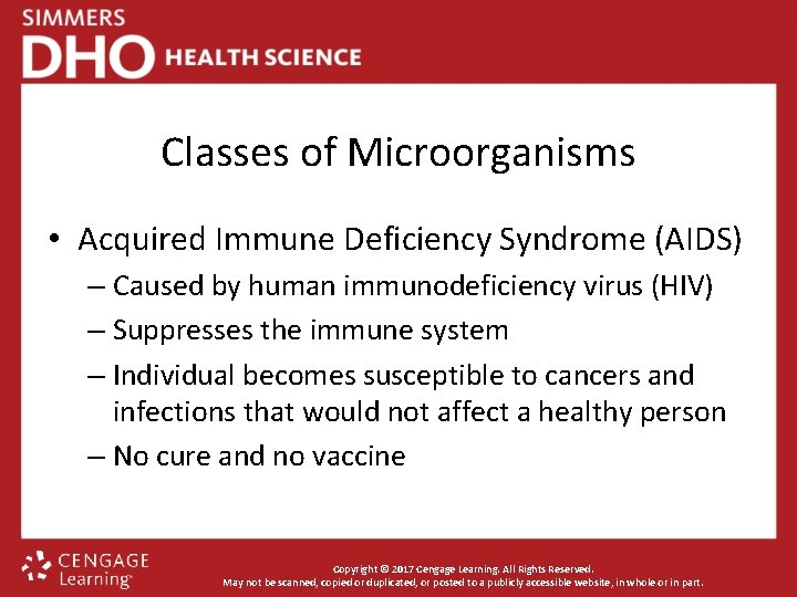 Classes of Microorganisms • Acquired Immune Deficiency Syndrome (AIDS) – Caused by human immunodeficiency