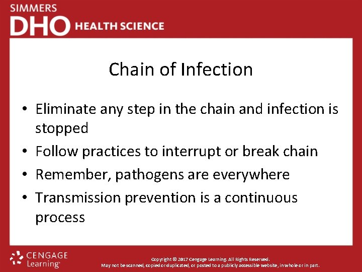 Chain of Infection • Eliminate any step in the chain and infection is stopped