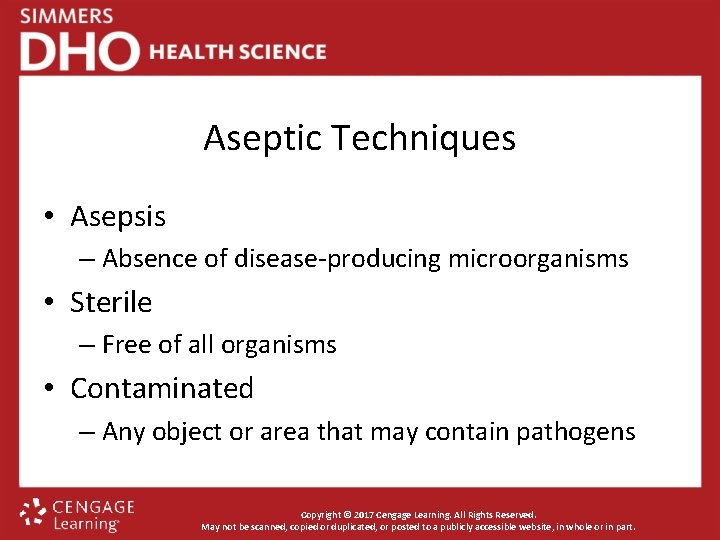 Aseptic Techniques • Asepsis – Absence of disease-producing microorganisms • Sterile – Free of