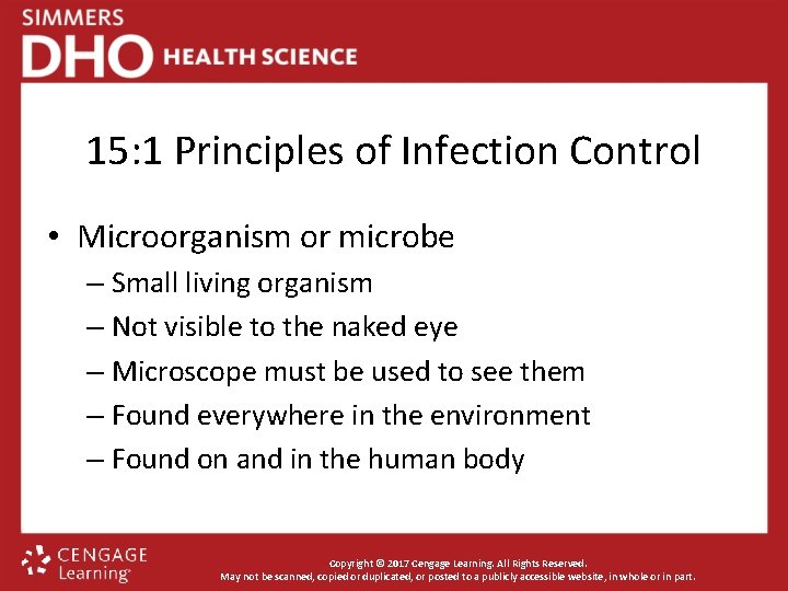 15: 1 Principles of Infection Control • Microorganism or microbe – Small living organism