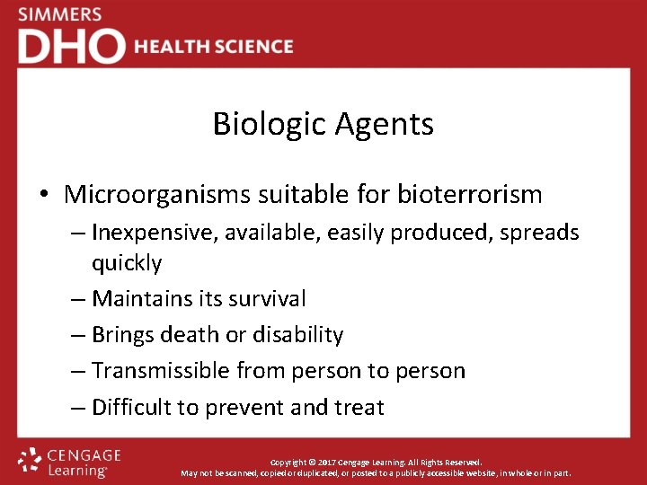 Biologic Agents • Microorganisms suitable for bioterrorism – Inexpensive, available, easily produced, spreads quickly