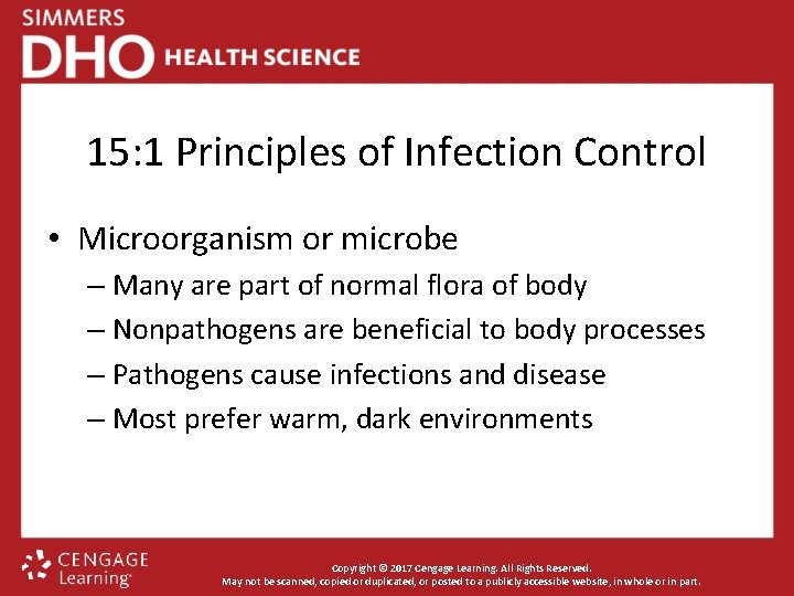 15: 1 Principles of Infection Control • Microorganism or microbe – Many are part