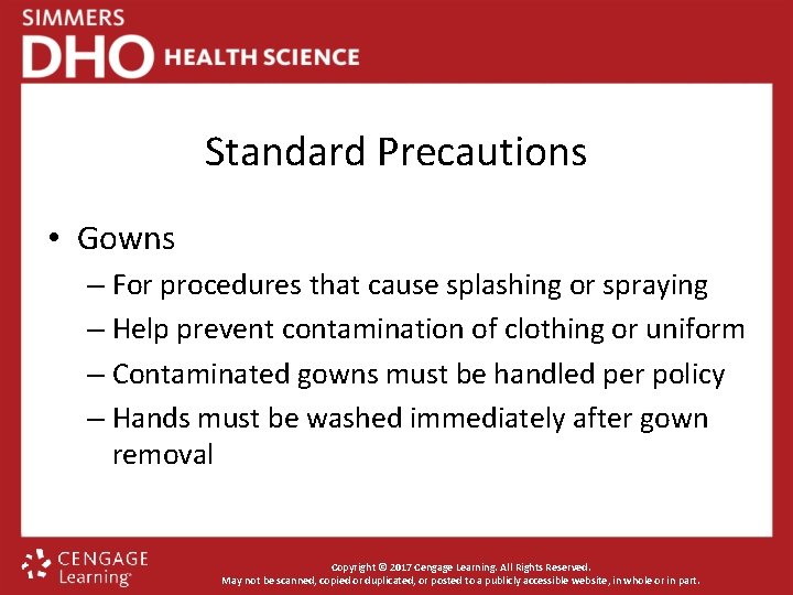 Standard Precautions • Gowns – For procedures that cause splashing or spraying – Help