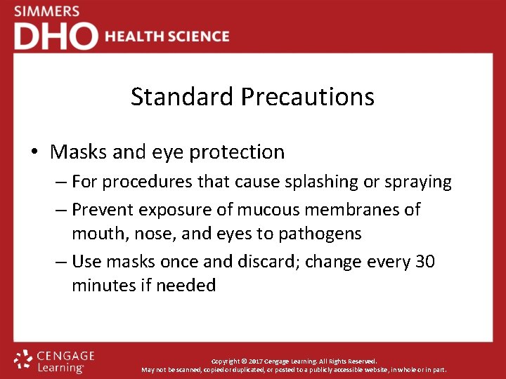 Standard Precautions • Masks and eye protection – For procedures that cause splashing or
