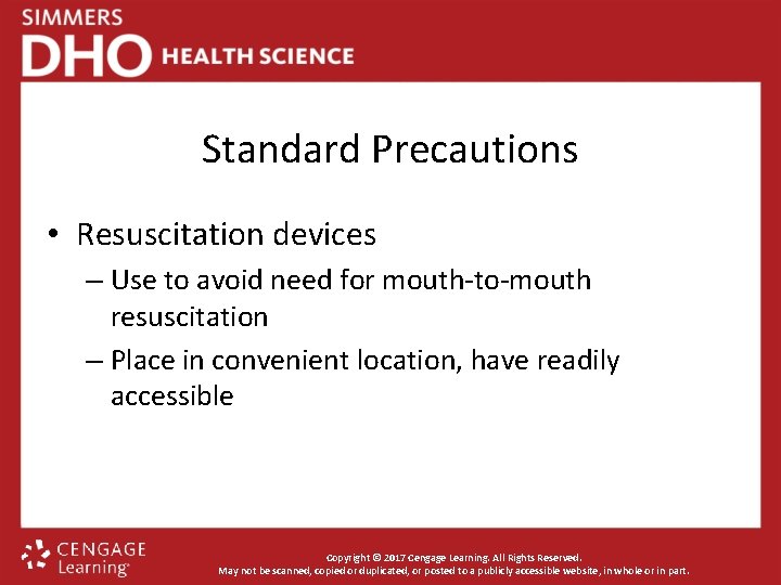 Standard Precautions • Resuscitation devices – Use to avoid need for mouth-to-mouth resuscitation –