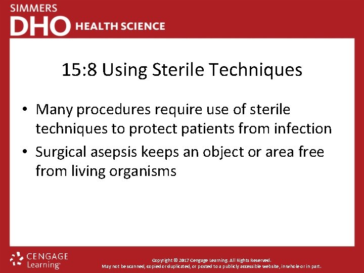 15: 8 Using Sterile Techniques • Many procedures require use of sterile techniques to
