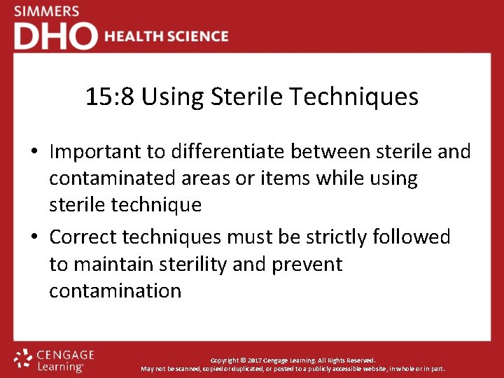 15: 8 Using Sterile Techniques • Important to differentiate between sterile and contaminated areas