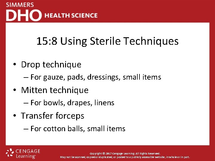 15: 8 Using Sterile Techniques • Drop technique – For gauze, pads, dressings, small