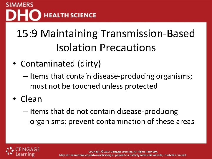 15: 9 Maintaining Transmission-Based Isolation Precautions • Contaminated (dirty) – Items that contain disease-producing