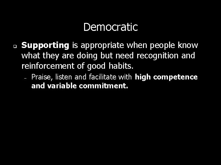 Democratic q Supporting is appropriate when people know what they are doing but need