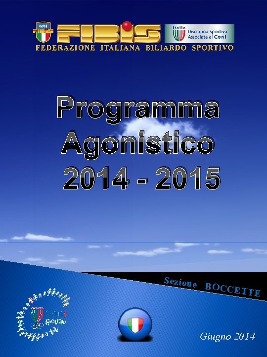 Programma Agonistico 2014 - 2015 Sezione BOCCE TTE Giugno 2014 