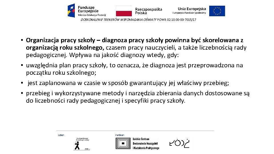 DOSKONALENIE TRENERÓW WSPOMAGANIA OŚWIATY POWR. 02. 10. 00 -00 -7015/17 • Organizacja pracy szkoły