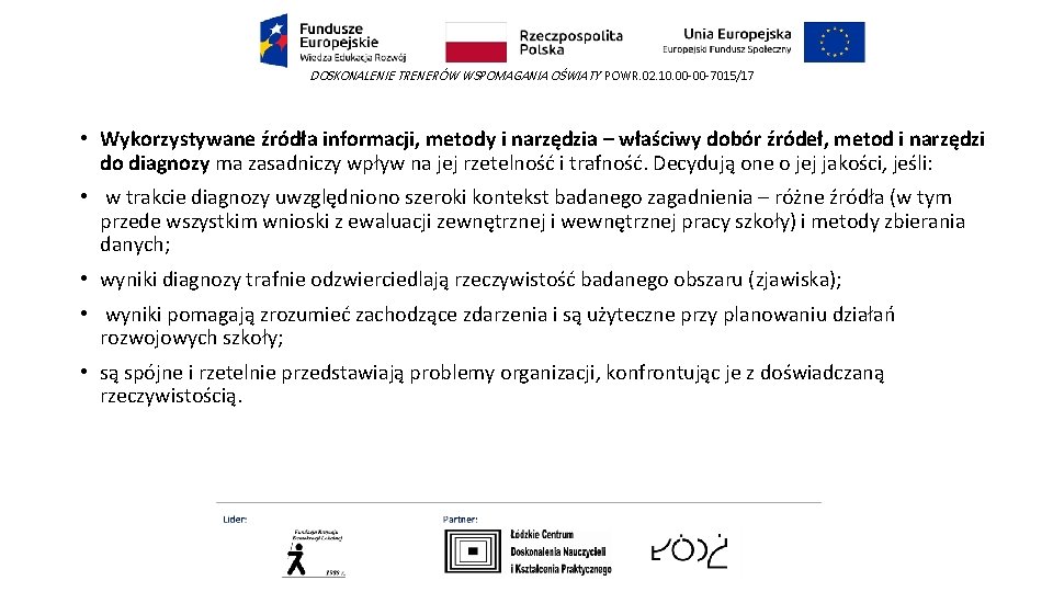 DOSKONALENIE TRENERÓW WSPOMAGANIA OŚWIATY POWR. 02. 10. 00 -00 -7015/17 • Wykorzystywane źródła informacji,