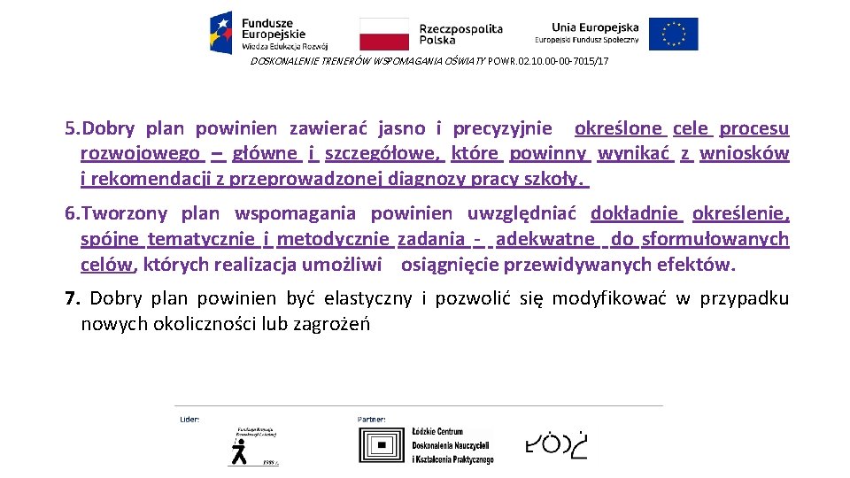 DOSKONALENIE TRENERÓW WSPOMAGANIA OŚWIATY POWR. 02. 10. 00 -00 -7015/17 5. Dobry plan powinien