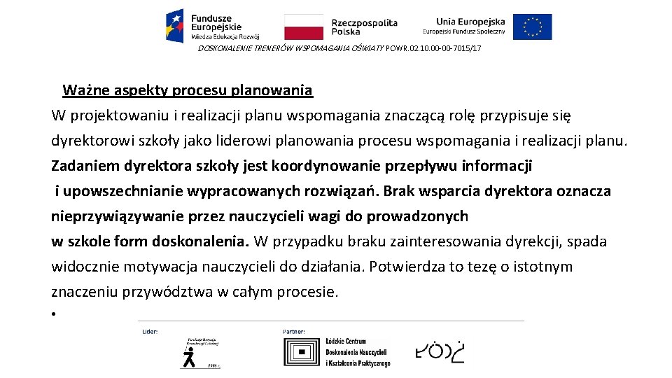DOSKONALENIE TRENERÓW WSPOMAGANIA OŚWIATY POWR. 02. 10. 00 -00 -7015/17 Ważne aspekty procesu planowania DOSKONALENIE TRENERÓW WSPOMAGANIA OŚWIATY POWR. 02. 10. 00 -00 -7015/17 Ważne aspekty procesu planowania