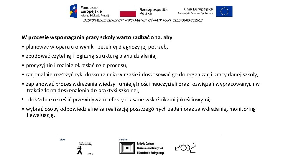 DOSKONALENIE TRENERÓW WSPOMAGANIA OŚWIATY POWR. 02. 10. 00 -00 -7015/17 W procesie wspomagania pracy