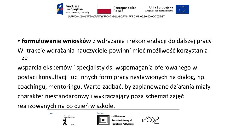 DOSKONALENIE TRENERÓW WSPOMAGANIA OŚWIATY POWR. 02. 10. 00 -00 -7015/17 • formułowanie wniosków z