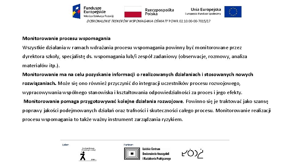 DOSKONALENIE TRENERÓW WSPOMAGANIA OŚWIATY POWR. 02. 10. 00 -00 -7015/17 Monitorowanie procesu wspomagania Wszystkie