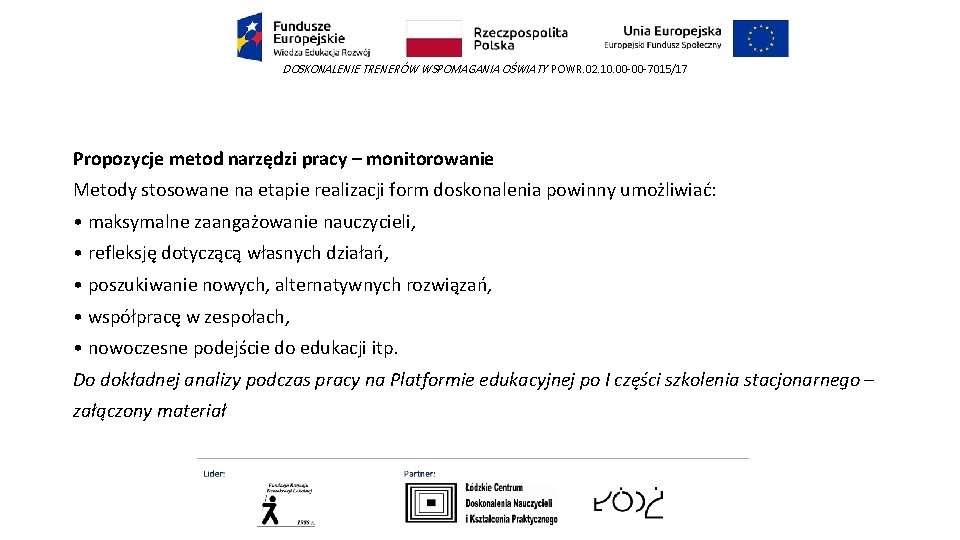 DOSKONALENIE TRENERÓW WSPOMAGANIA OŚWIATY POWR. 02. 10. 00 -00 -7015/17 Propozycje metod narzędzi pracy