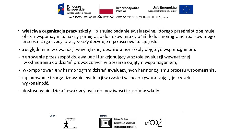 DOSKONALENIE TRENERÓW WSPOMAGANIA OŚWIATY POWR. 02. 10. 00 -00 -7015/17 • właściwa organizacja pracy