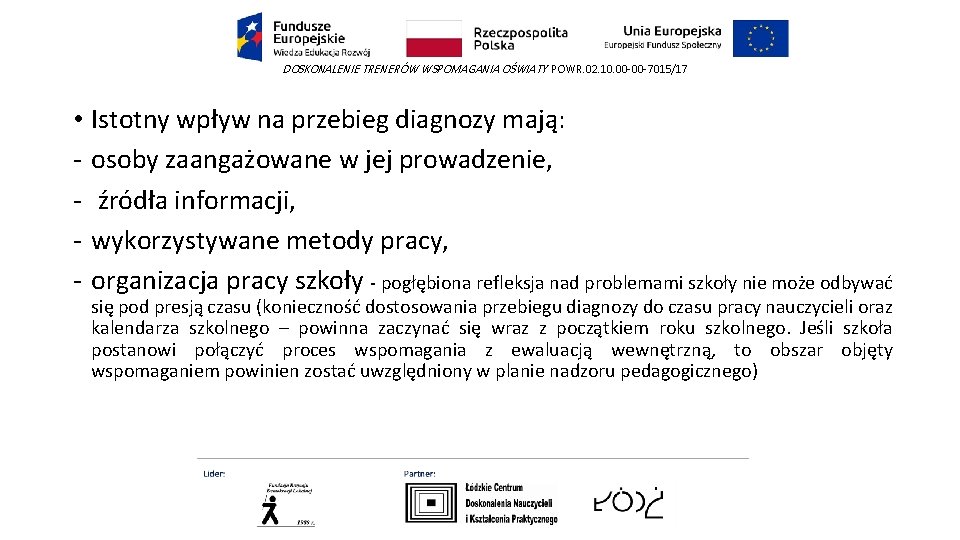 DOSKONALENIE TRENERÓW WSPOMAGANIA OŚWIATY POWR. 02. 10. 00 -00 -7015/17 • Istotny wpływ na