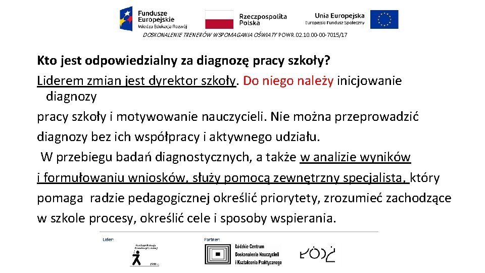 DOSKONALENIE TRENERÓW WSPOMAGANIA OŚWIATY POWR. 02. 10. 00 -00 -7015/17 Kto jest odpowiedzialny za