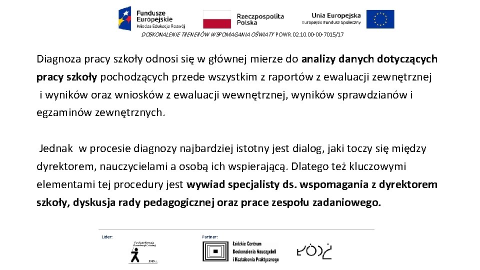 DOSKONALENIE TRENERÓW WSPOMAGANIA OŚWIATY POWR. 02. 10. 00 -00 -7015/17 Diagnoza pracy szkoły odnosi