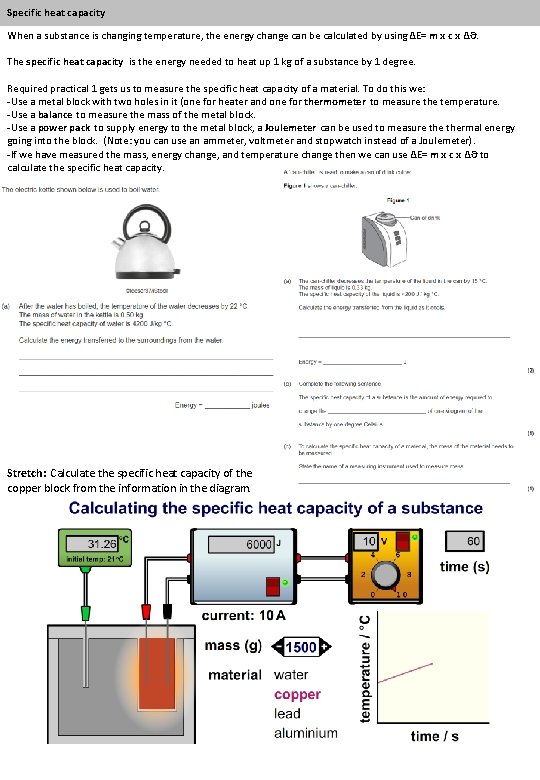 Specific heat capacity When a substance is changing temperature, the energy change can be