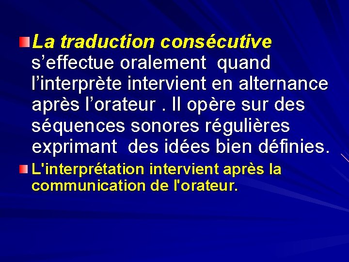 La traduction consécutive s’effectue oralement quand l’interprète intervient en alternance après l’orateur. Il opère