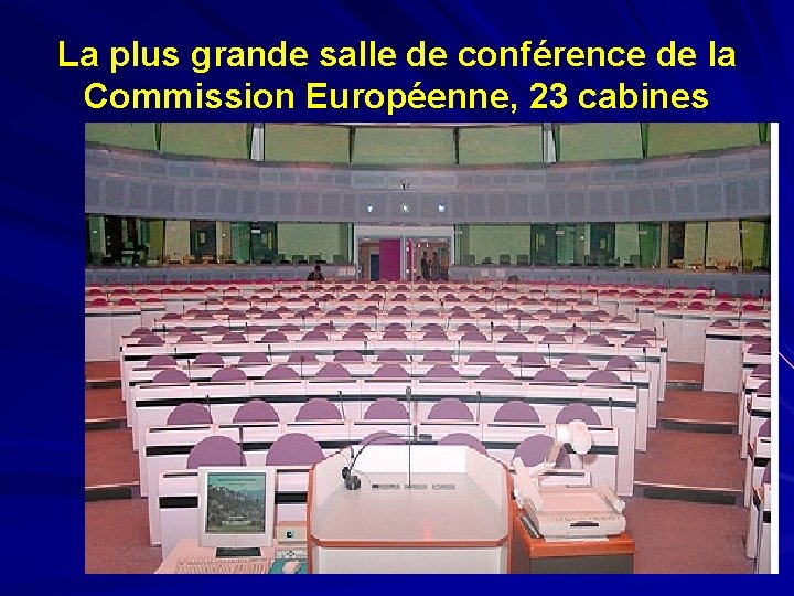 La plus grande salle de conférence de la Commission Européenne, 23 cabines 