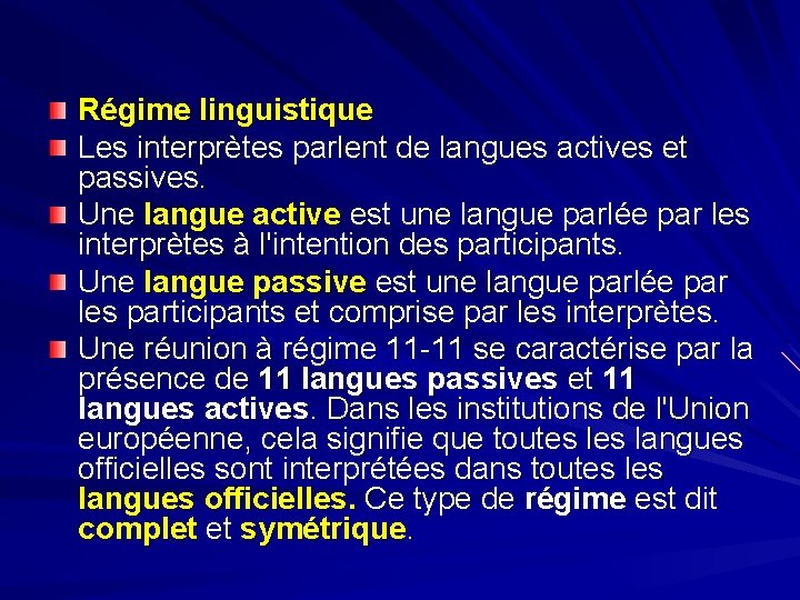 Régime linguistique Les interprètes parlent de langues actives et passives. Une langue active est