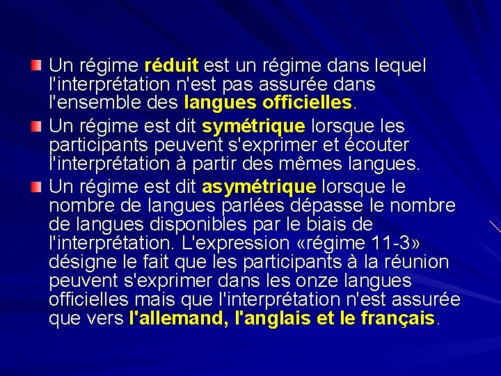 Un régime réduit est un régime dans lequel l'interprétation n'est pas assurée dans l'ensemble